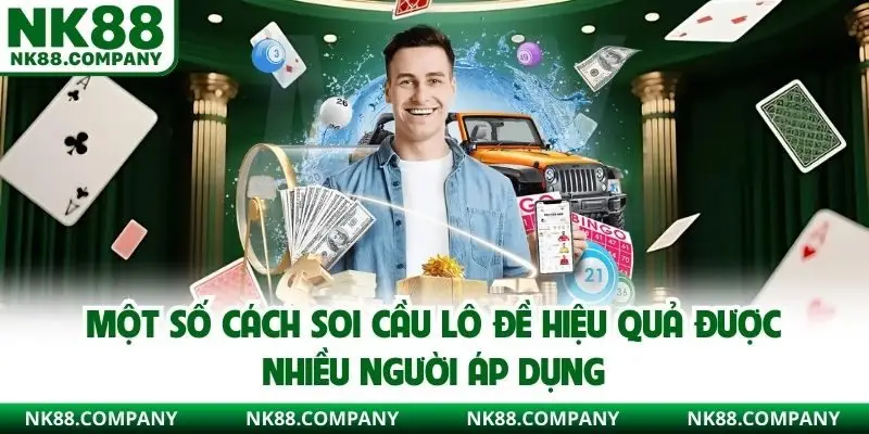 Một số cách soi cầu lô đề hiệu quả được nhiều người áp dụng